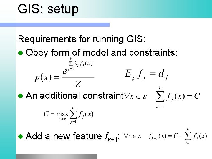 GIS: setup Requirements for running GIS: l Obey form of model and constraints: l