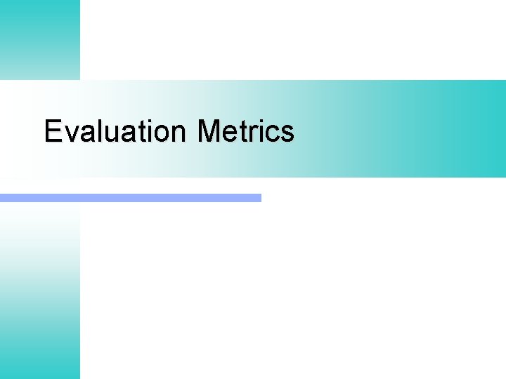 Evaluation Metrics 