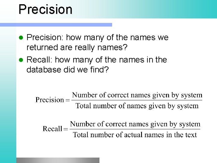 Precision: how many of the names we returned are really names? l Recall: how