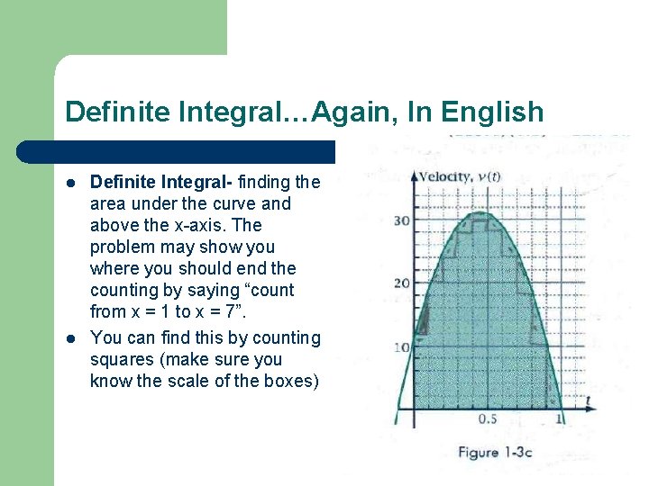 Definite Integral…Again, In English l l Definite Integral- finding the area under the curve