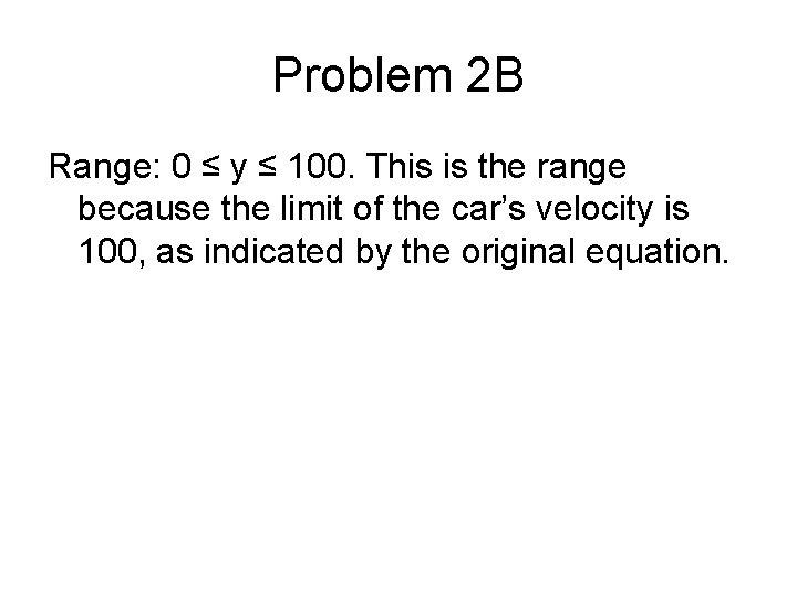 Problem 2 B Range: 0 ≤ y ≤ 100. This is the range because