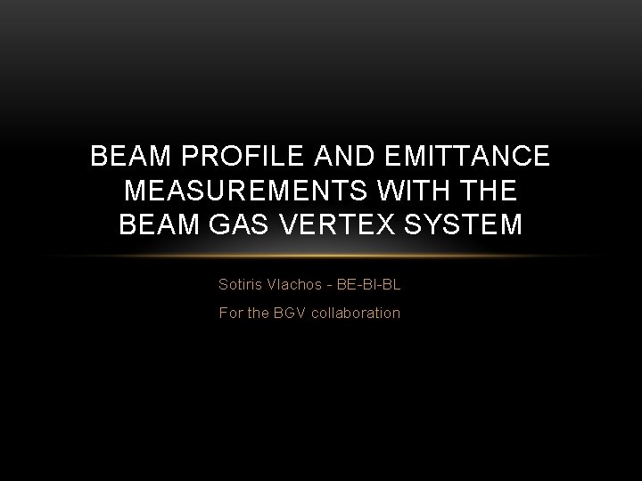 BEAM PROFILE AND EMITTANCE MEASUREMENTS WITH THE BEAM GAS VERTEX SYSTEM Sotiris Vlachos –