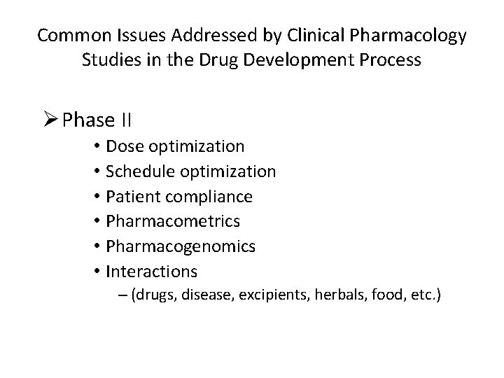 Common Issues Addressed by Clinical Pharmacology Studies in the Drug Development Process Ø Phase