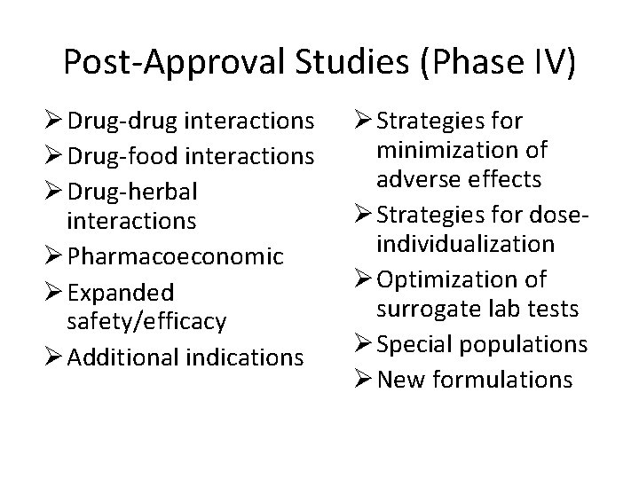 Post-Approval Studies (Phase IV) Ø Drug-drug interactions Ø Drug-food interactions Ø Drug-herbal interactions Ø