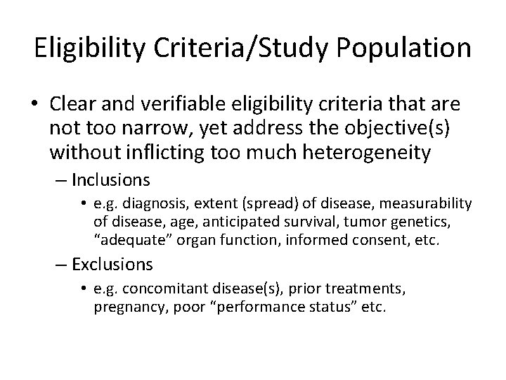 Eligibility Criteria/Study Population • Clear and verifiable eligibility criteria that are not too narrow,