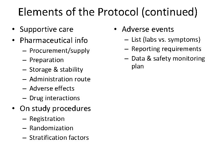 Elements of the Protocol (continued) • Supportive care • Pharmaceutical info – – –