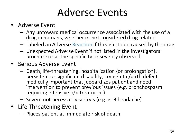 Adverse Events • Adverse Event – Any untoward medical occurrence associated with the use
