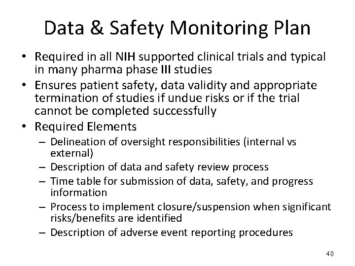 Data & Safety Monitoring Plan • Required in all NIH supported clinical trials and