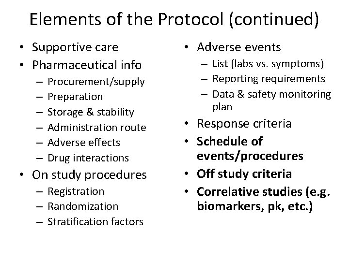 Elements of the Protocol (continued) • Supportive care • Pharmaceutical info – – –