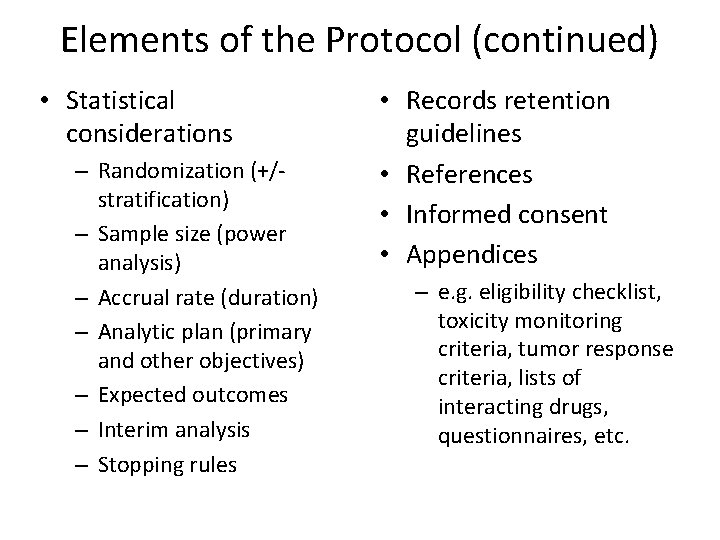 Elements of the Protocol (continued) • Statistical considerations – Randomization (+/stratification) – Sample size
