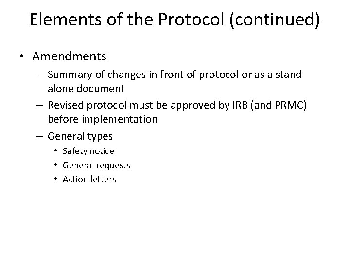 Elements of the Protocol (continued) • Amendments – Summary of changes in front of