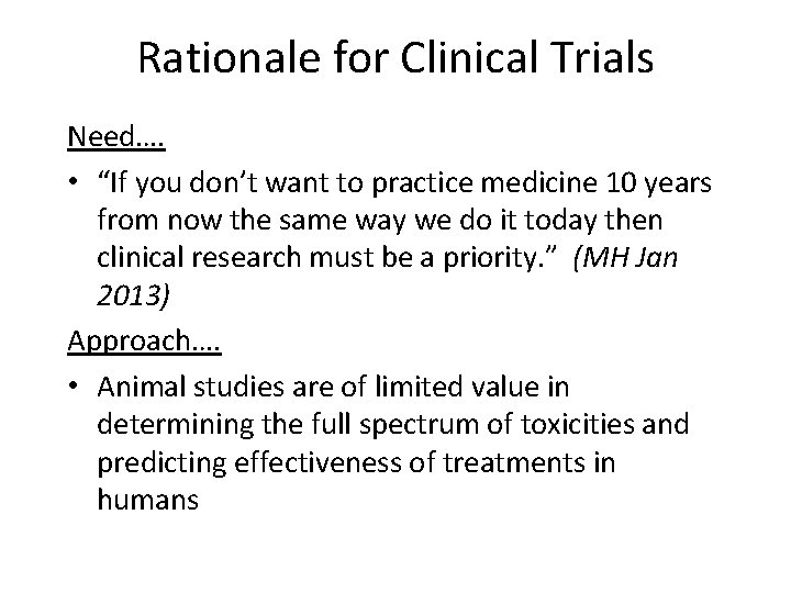 Rationale for Clinical Trials Need…. • “If you don’t want to practice medicine 10