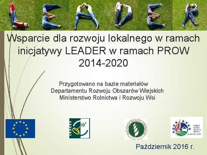 Wsparcie dla rozwoju lokalnego w ramach inicjatywy LEADER w ramach PROW 2014 -2020 Przygotowano