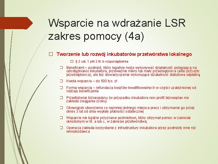 Wsparcie na wdrażanie LSR zakres pomocy (4 a) � Tworzenie lub rozwój inkubatorów przetwórstwa