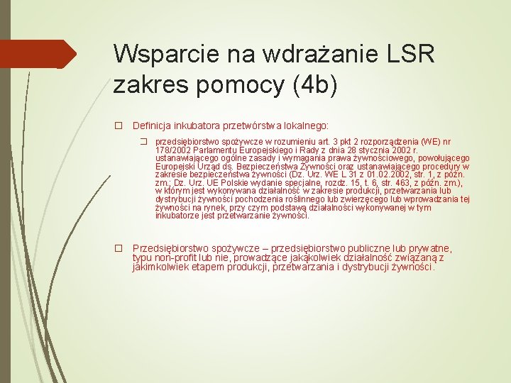 Wsparcie na wdrażanie LSR zakres pomocy (4 b) � Definicja inkubatora przetwórstwa lokalnego: �