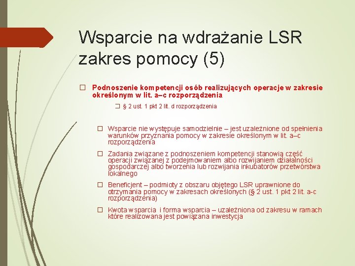 Wsparcie na wdrażanie LSR zakres pomocy (5) � Podnoszenie kompetencji osób realizujących operacje w Wsparcie na wdrażanie LSR zakres pomocy (5) � Podnoszenie kompetencji osób realizujących operacje w