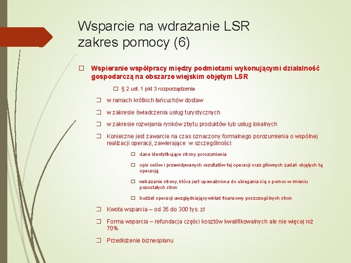 Wsparcie na wdrażanie LSR zakres pomocy (6) � Wspieranie współpracy między podmiotami wykonującymi działalność