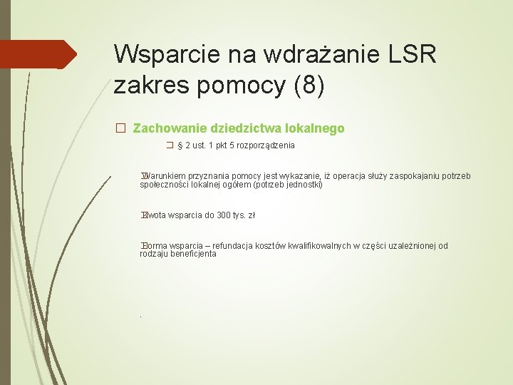 Wsparcie na wdrażanie LSR zakres pomocy (8) � Zachowanie dziedzictwa lokalnego � § 2