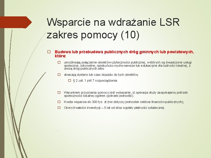 Wsparcie na wdrażanie LSR zakres pomocy (10) � Budowa lub przebudowa publicznych dróg gminnych