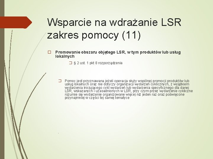 Wsparcie na wdrażanie LSR zakres pomocy (11) � Promowanie obszaru objętego LSR, w tym