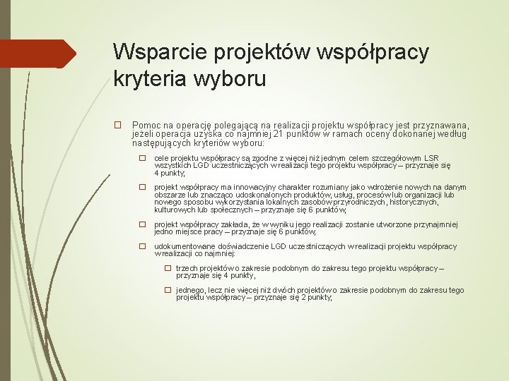 Wsparcie projektów współpracy kryteria wyboru � Pomoc na operację polegającą na realizacji projektu współpracy Wsparcie projektów współpracy kryteria wyboru � Pomoc na operację polegającą na realizacji projektu współpracy