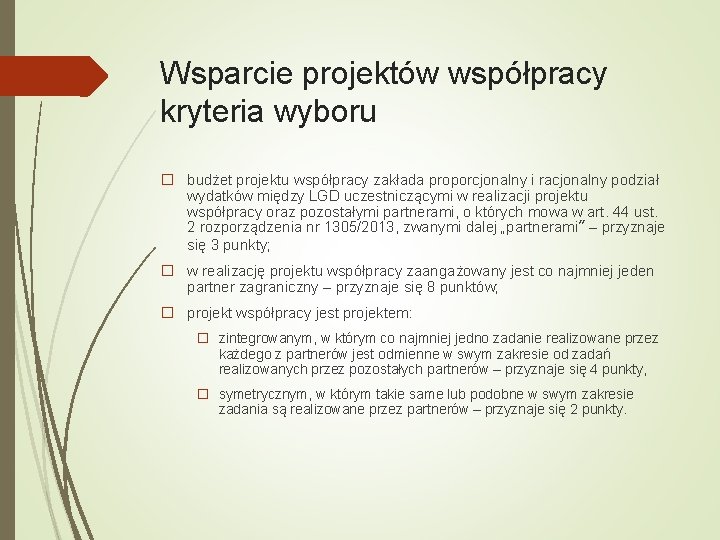 Wsparcie projektów współpracy kryteria wyboru � budżet projektu współpracy zakłada proporcjonalny i racjonalny podział Wsparcie projektów współpracy kryteria wyboru � budżet projektu współpracy zakłada proporcjonalny i racjonalny podział