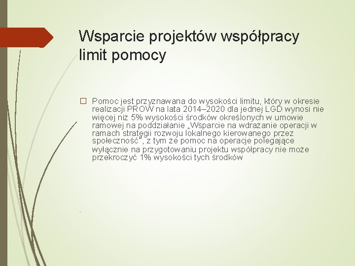 Wsparcie projektów współpracy limit pomocy � Pomoc jest przyznawana do wysokości limitu, który w Wsparcie projektów współpracy limit pomocy � Pomoc jest przyznawana do wysokości limitu, który w