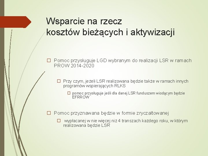 Wsparcie na rzecz kosztów bieżących i aktywizacji � Pomoc przysługuje LGD wybranym do realizacji