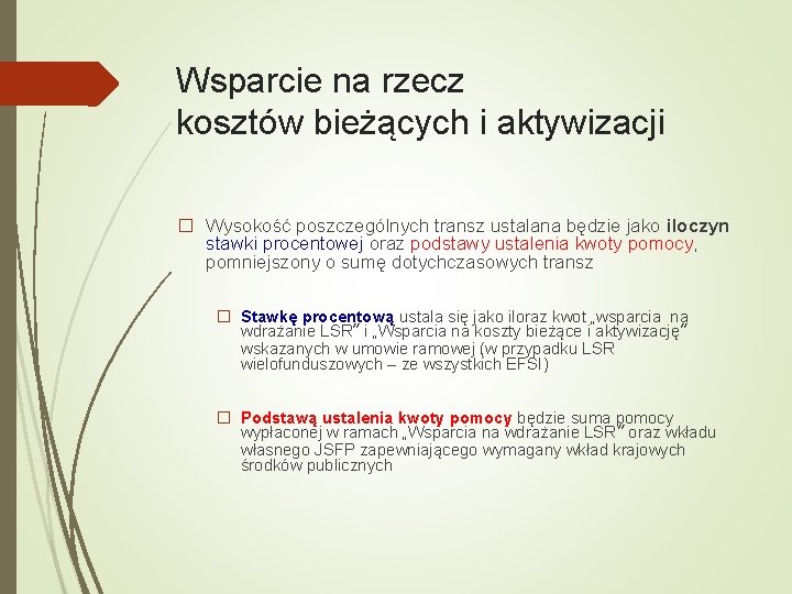 Wsparcie na rzecz kosztów bieżących i aktywizacji � Wysokość poszczególnych transz ustalana będzie jako