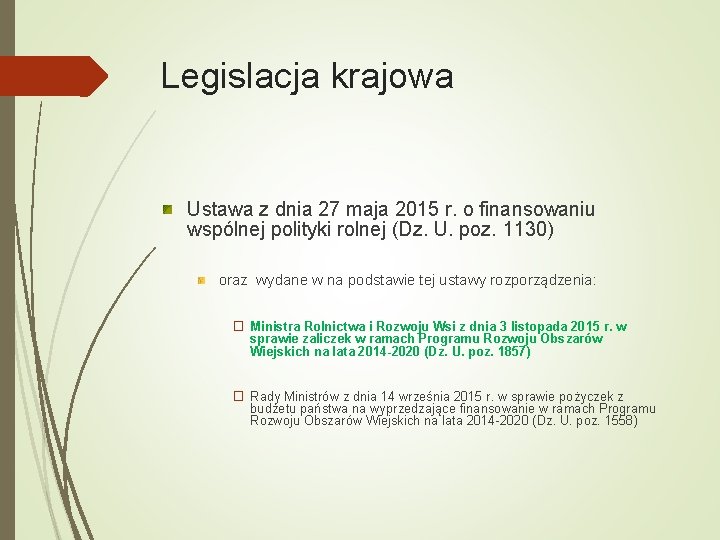 Legislacja krajowa Ustawa z dnia 27 maja 2015 r. o finansowaniu wspólnej polityki rolnej