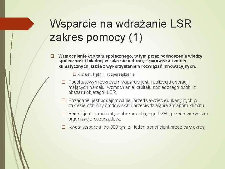 Wsparcie na wdrażanie LSR zakres pomocy (1) � Wzmocnienie kapitału społecznego, w tym przez