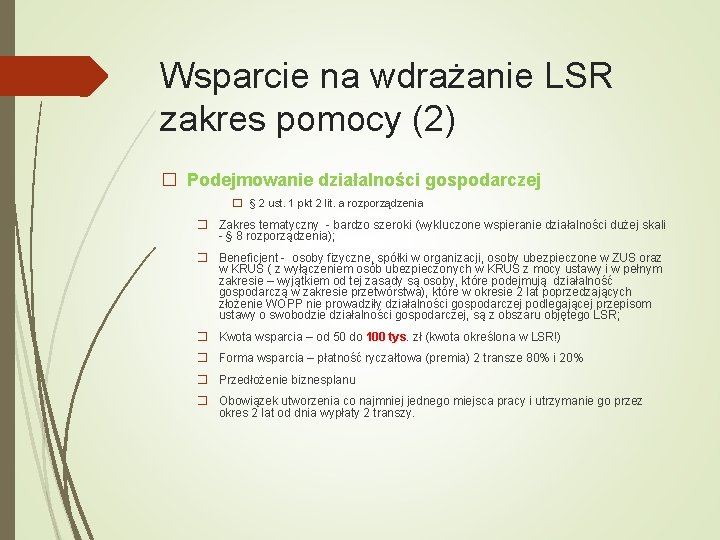 Wsparcie na wdrażanie LSR zakres pomocy (2) � Podejmowanie działalności gospodarczej � § 2