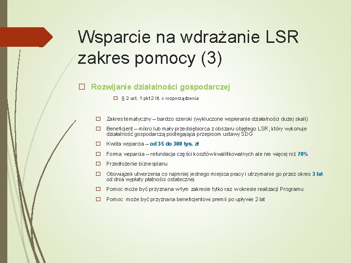 Wsparcie na wdrażanie LSR zakres pomocy (3) � Rozwijanie działalności gospodarczej � § 2