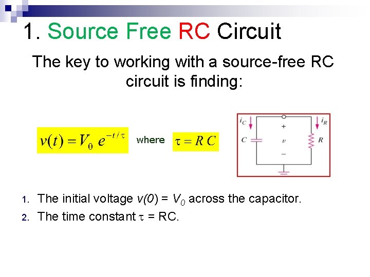 1. Source Free RC Circuit The key to working with a source-free RC circuit