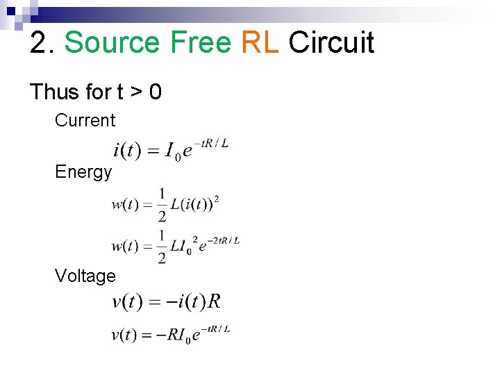 2. Source Free RL Circuit Thus for t > 0 Current Energy Voltage 