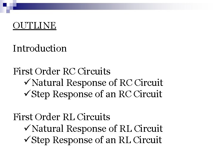 OUTLINE Introduction First Order RC Circuits üNatural Response of RC Circuit üStep Response of