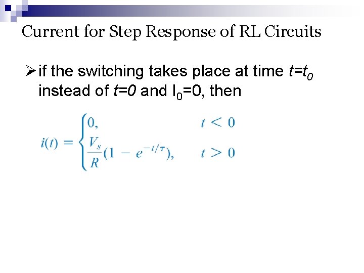 Current for Step Response of RL Circuits Ø if the switching takes place at