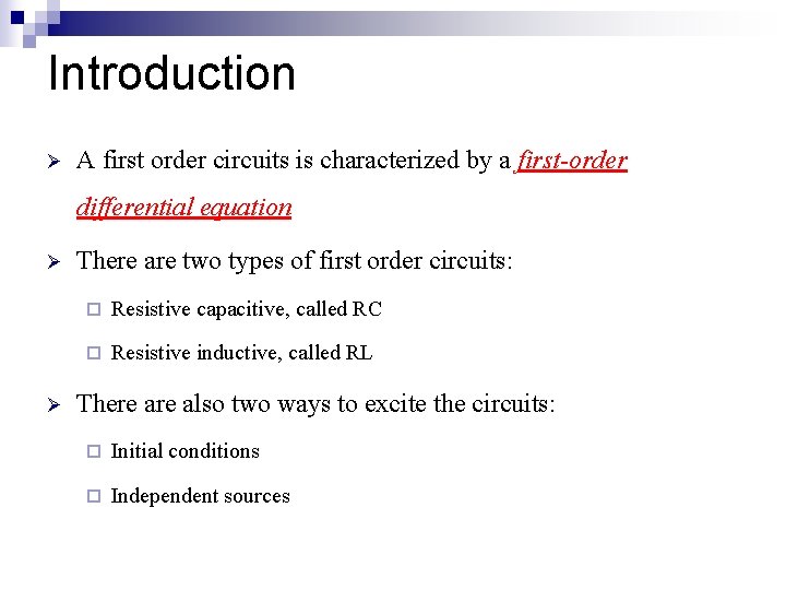 Introduction Ø A first order circuits is characterized by a first-order differential equation Ø