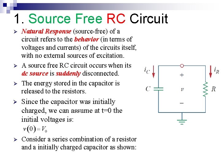 1. Source Free RC Circuit Ø Ø Ø Natural Response (source-free) of a circuit