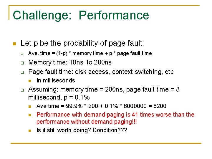 Challenge: Performance n Let p be the probability of page fault: q q q