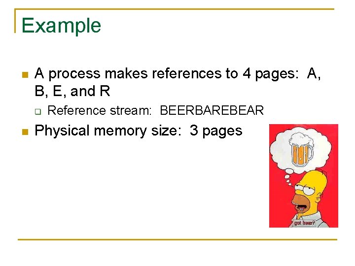 Example n A process makes references to 4 pages: A, B, E, and R