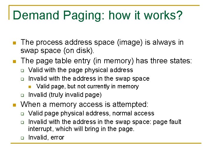 Demand Paging: how it works? n n The process address space (image) is always