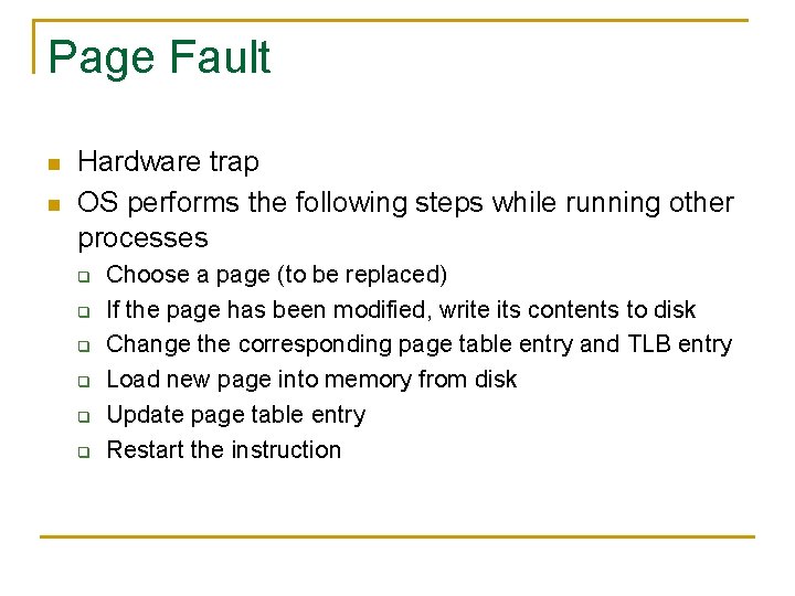 Page Fault n n Hardware trap OS performs the following steps while running other