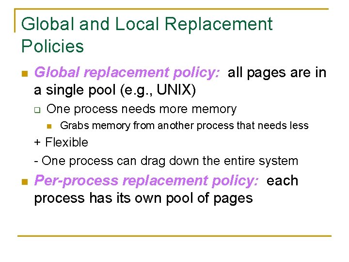 Global and Local Replacement Policies n Global replacement policy: all pages are in a