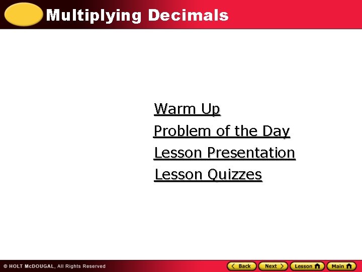 Multiplying Decimals Warm Up Problem of the Day Lesson Presentation Lesson Quizzes 
