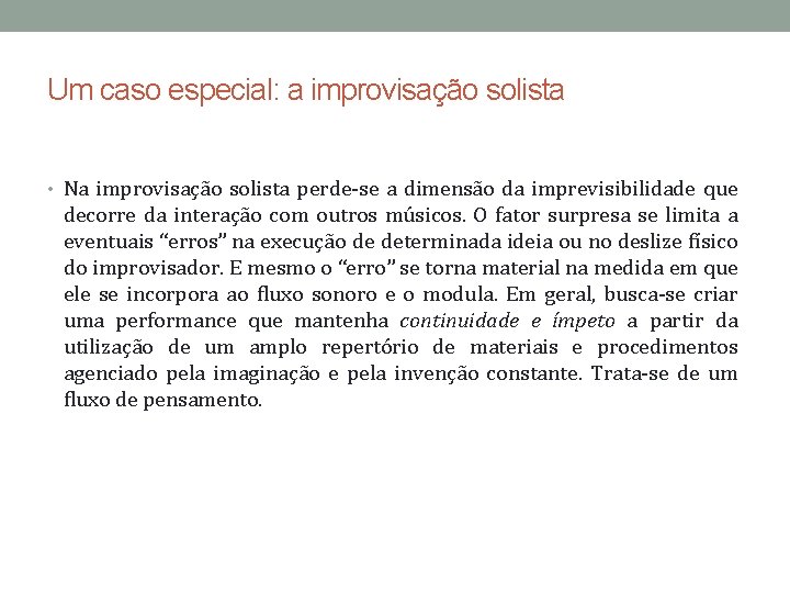 Um caso especial: a improvisação solista • Na improvisação solista perde-se a dimensão da