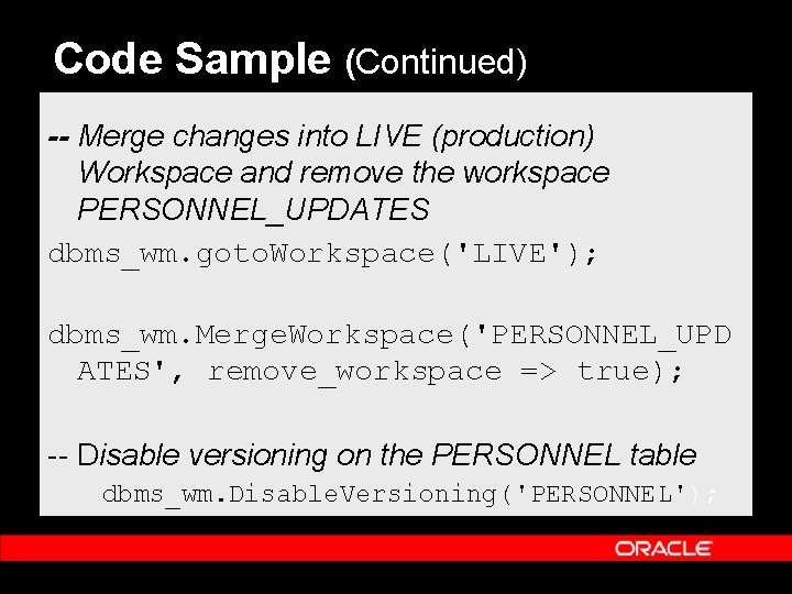 Code Sample (Continued) -- Merge changes into LIVE (production) Workspace and remove the workspace Code Sample (Continued) -- Merge changes into LIVE (production) Workspace and remove the workspace
