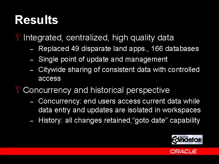 Results Ÿ Integrated, centralized, high quality data – – – Replaced 49 disparate land Results Ÿ Integrated, centralized, high quality data – – – Replaced 49 disparate land