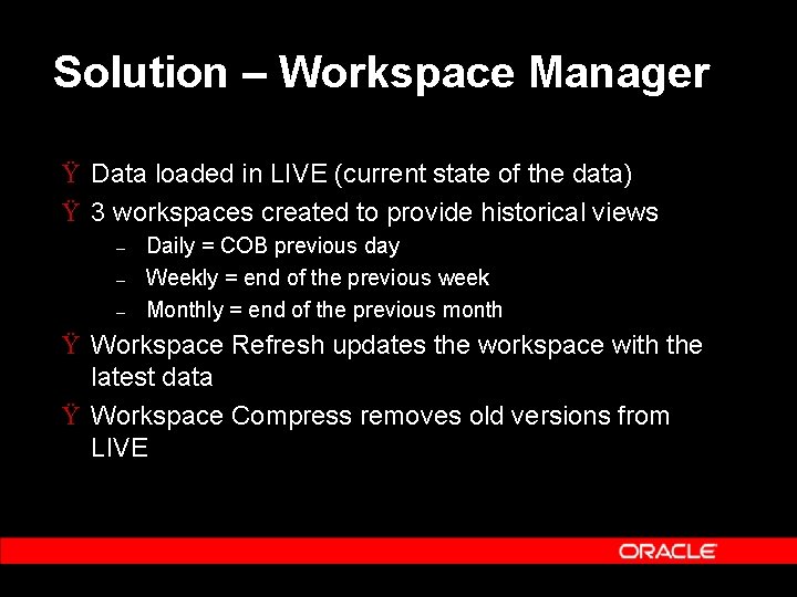 Solution – Workspace Manager Ÿ Data loaded in LIVE (current state of the data) Solution – Workspace Manager Ÿ Data loaded in LIVE (current state of the data)