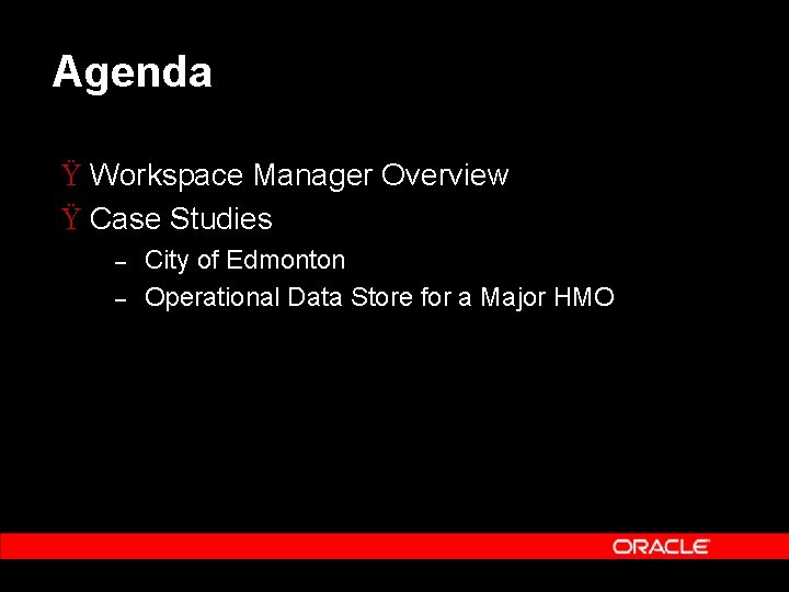 Agenda Ÿ Workspace Manager Overview Ÿ Case Studies – – City of Edmonton Operational Agenda Ÿ Workspace Manager Overview Ÿ Case Studies – – City of Edmonton Operational